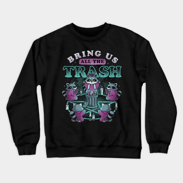 Bring Us All The Trash - Funny Cute Magic Ritual Raccoon Gift Crewneck Sweatshirt by eduely